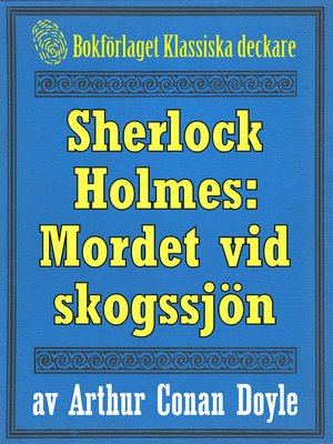 cover image of Sherlock Holmes: Äventyret med det hemlighetsfulla mordet vid skogssjön